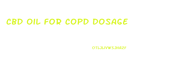 Cbd Oil For Copd Dosage