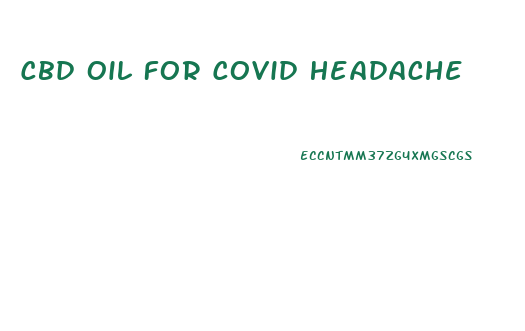 Cbd Oil For Covid Headache