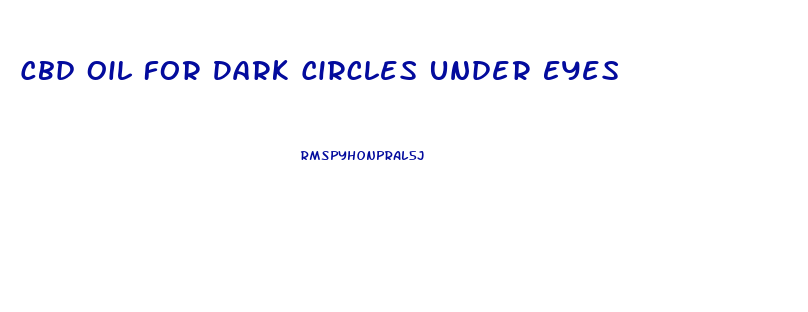 Cbd Oil For Dark Circles Under Eyes