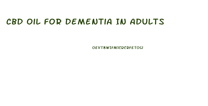 Cbd Oil For Dementia In Adults