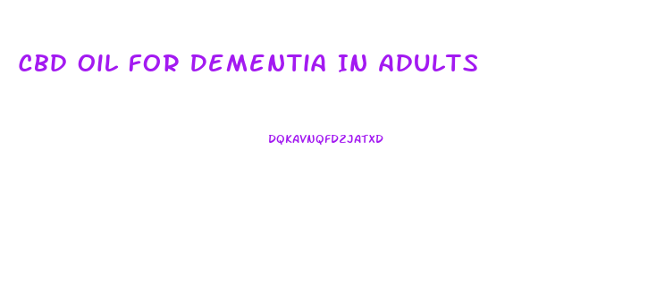 Cbd Oil For Dementia In Adults