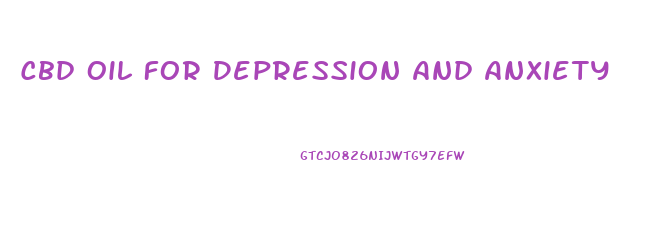 Cbd Oil For Depression And Anxiety