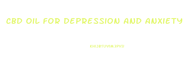 Cbd Oil For Depression And Anxiety