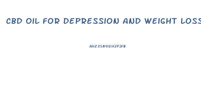 Cbd Oil For Depression And Weight Loss
