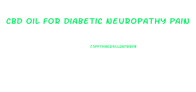 Cbd Oil For Diabetic Neuropathy Pain
