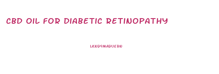 Cbd Oil For Diabetic Retinopathy