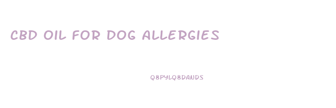 Cbd Oil For Dog Allergies