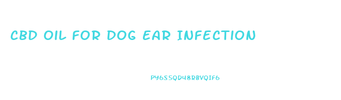 Cbd Oil For Dog Ear Infection