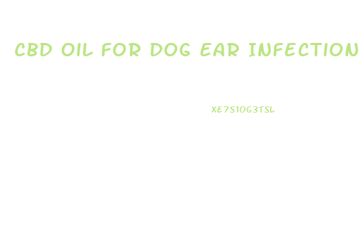 Cbd Oil For Dog Ear Infection