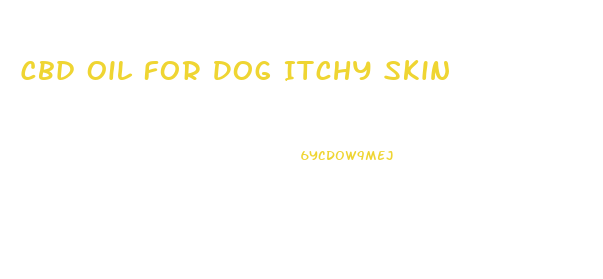 Cbd Oil For Dog Itchy Skin