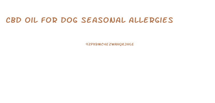 Cbd Oil For Dog Seasonal Allergies
