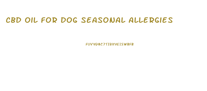 Cbd Oil For Dog Seasonal Allergies