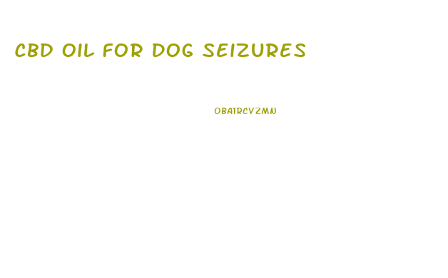 Cbd Oil For Dog Seizures