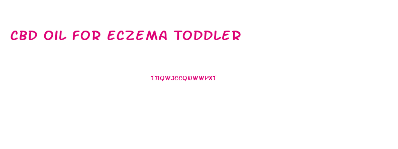 Cbd Oil For Eczema Toddler