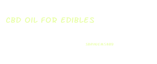 Cbd Oil For Edibles