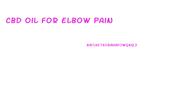 Cbd Oil For Elbow Pain