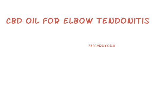 Cbd Oil For Elbow Tendonitis