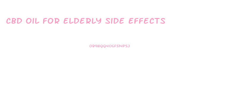 Cbd Oil For Elderly Side Effects