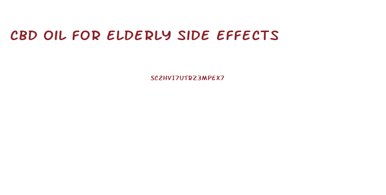 Cbd Oil For Elderly Side Effects