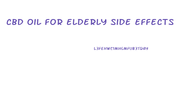 Cbd Oil For Elderly Side Effects