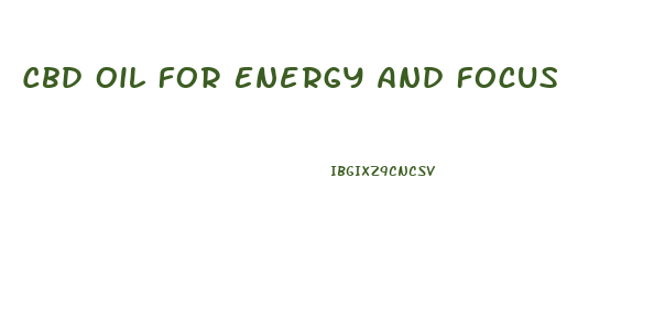 Cbd Oil For Energy And Focus