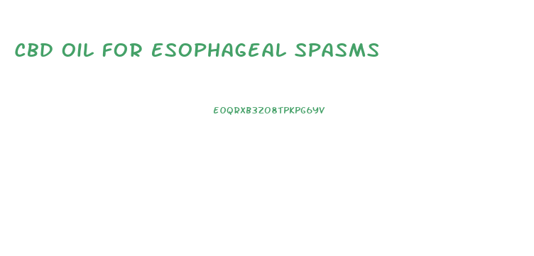 Cbd Oil For Esophageal Spasms
