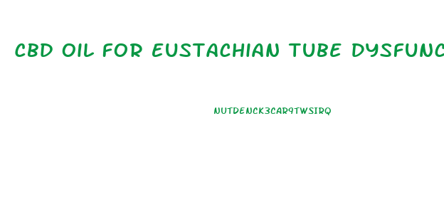 Cbd Oil For Eustachian Tube Dysfunction