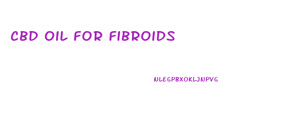 Cbd Oil For Fibroids