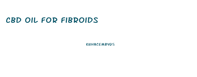 Cbd Oil For Fibroids