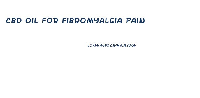 Cbd Oil For Fibromyalgia Pain