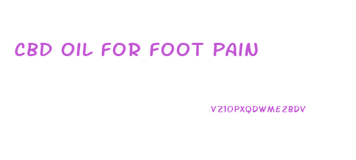 Cbd Oil For Foot Pain