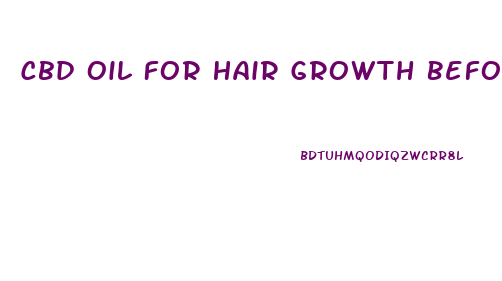 Cbd Oil For Hair Growth Before And After