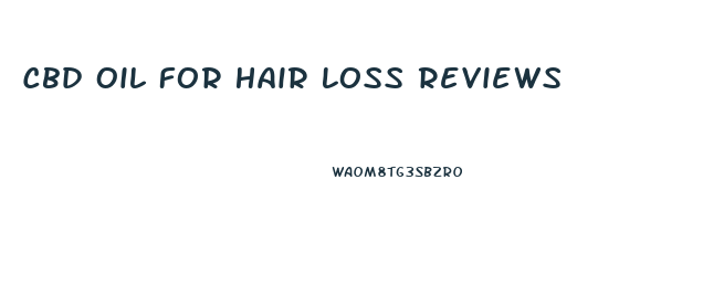 Cbd Oil For Hair Loss Reviews