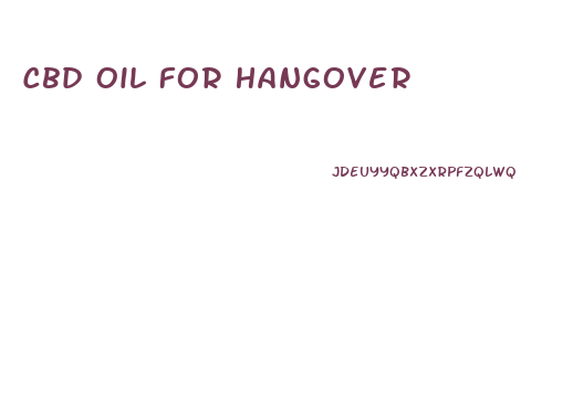 Cbd Oil For Hangover