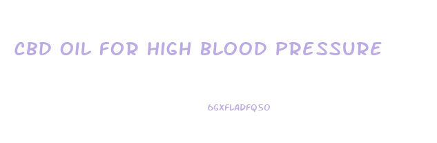 Cbd Oil For High Blood Pressure