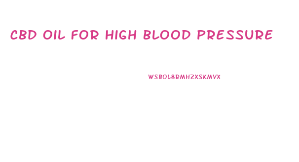 Cbd Oil For High Blood Pressure