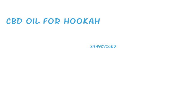 Cbd Oil For Hookah