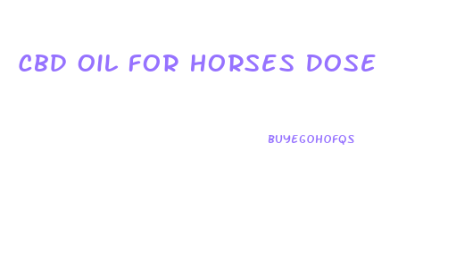 Cbd Oil For Horses Dose