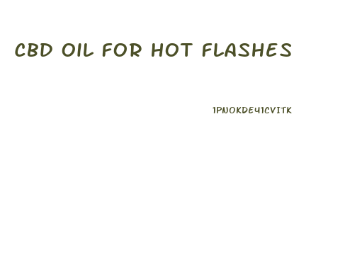 Cbd Oil For Hot Flashes