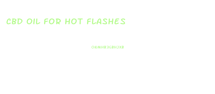 Cbd Oil For Hot Flashes