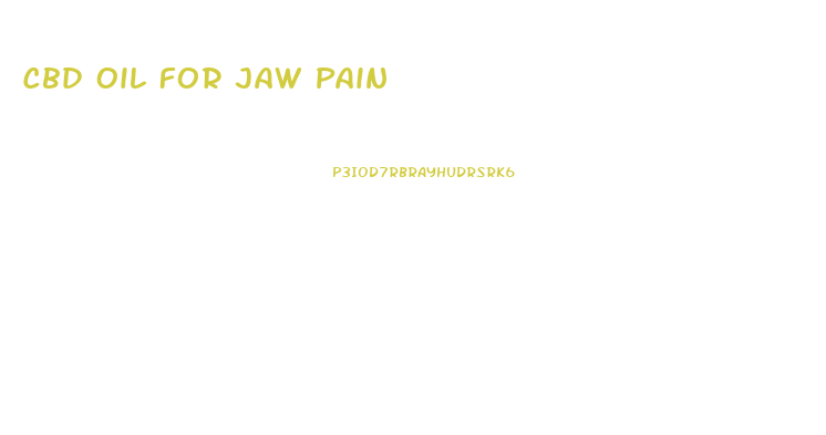 Cbd Oil For Jaw Pain