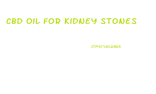 Cbd Oil For Kidney Stones