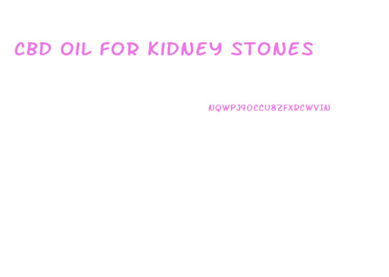 Cbd Oil For Kidney Stones