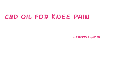 Cbd Oil For Knee Pain