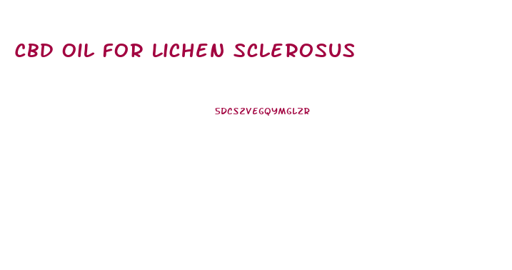 Cbd Oil For Lichen Sclerosus