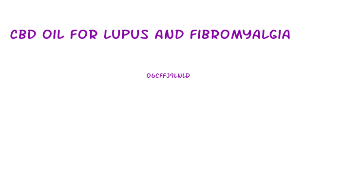 Cbd Oil For Lupus And Fibromyalgia