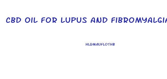 Cbd Oil For Lupus And Fibromyalgia