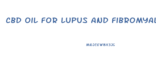 Cbd Oil For Lupus And Fibromyalgia