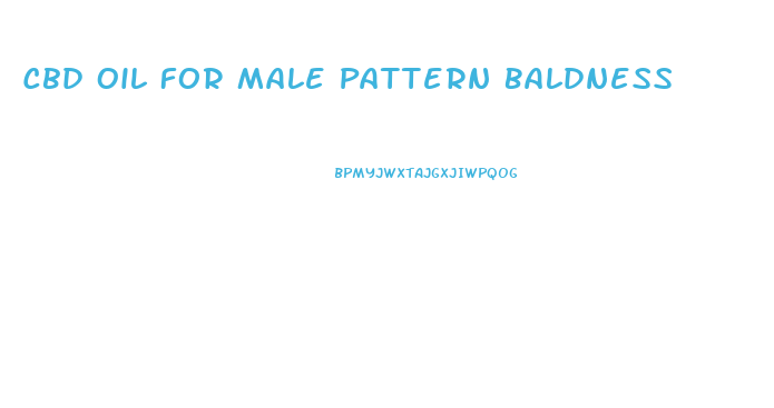 Cbd Oil For Male Pattern Baldness