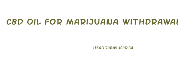 Cbd Oil For Marijuana Withdrawal